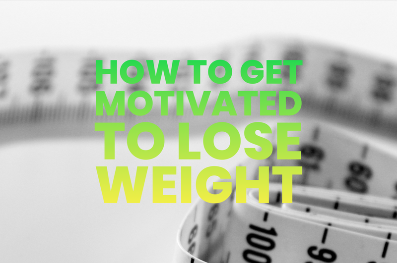 How to get motivated to lose weight 